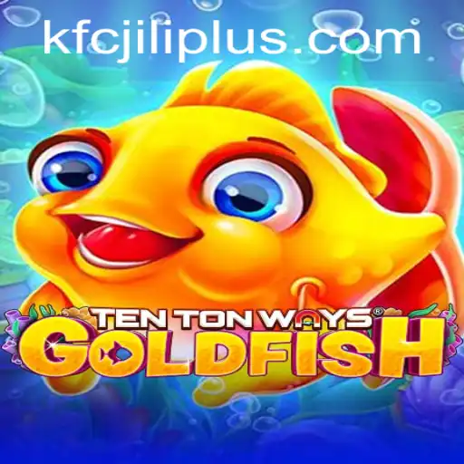 The Fascinating World of TenTonWaysGoldfish and KFCjili.com